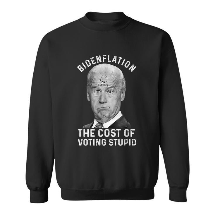 Bidenflation The Cost Of Voting Stupid Sweatshirt