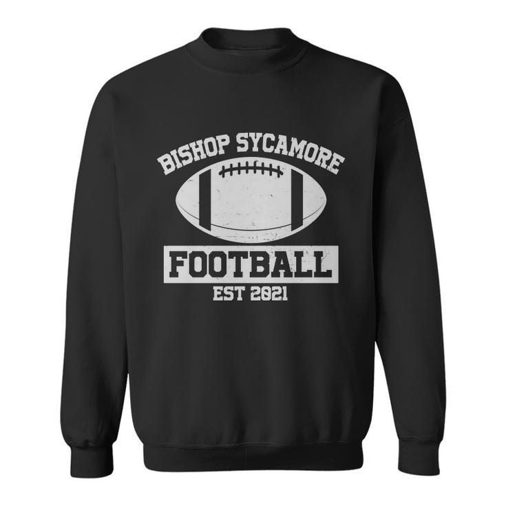 Bishop Sycamore Football Est 2021 Logo Sweatshirt