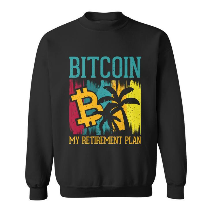 Bitcoin My Retirement Plan S V G Sweatshirt