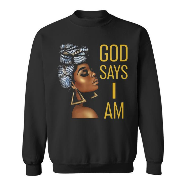 Black Women God Says I Am Black Melanin History Month Pride  Sweatshirt