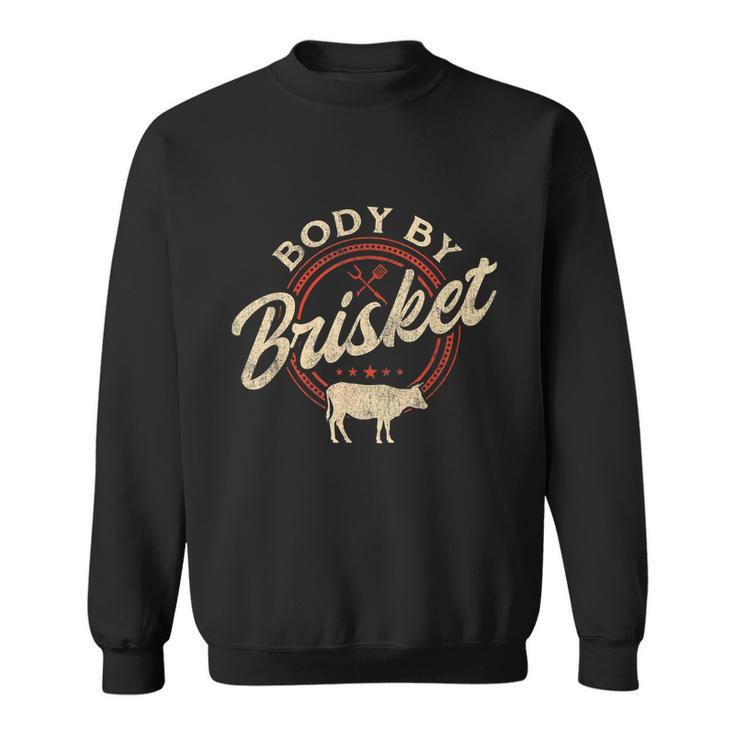 Body By Brisket Pitmaster Bbq Lover Smoker Grilling Sweatshirt