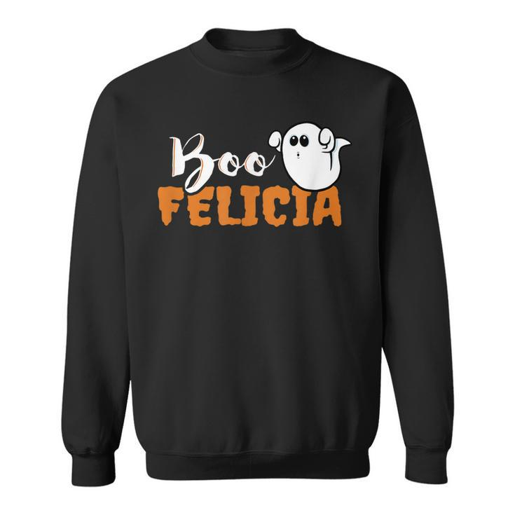 Boo Felicia- Halloween Trick Or Treat Funny  Sweatshirt