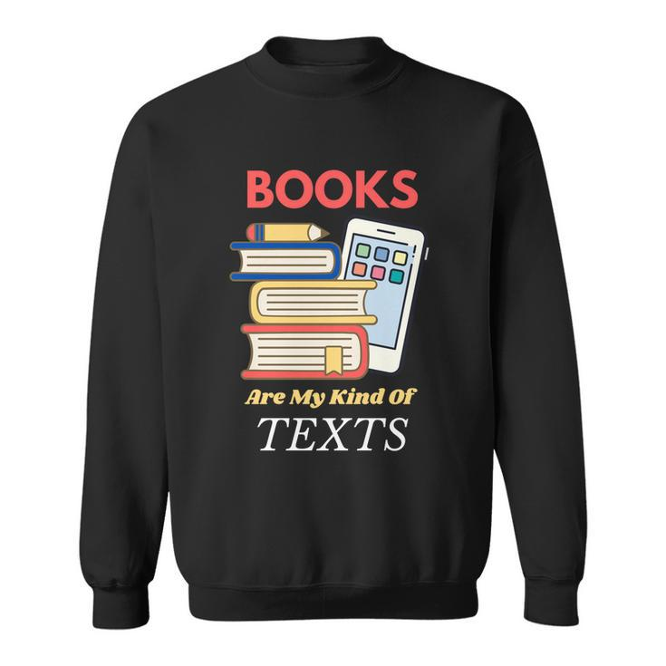 Books Are My Kind Of Texts Gift Librarian Literacy Cool Gift Sweatshirt