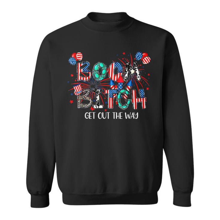 Boom Bi-Tch Get Out The Way-Funny Gift Fireworks 4Th Of July  Men Women Sweatshirt Graphic Print Unisex