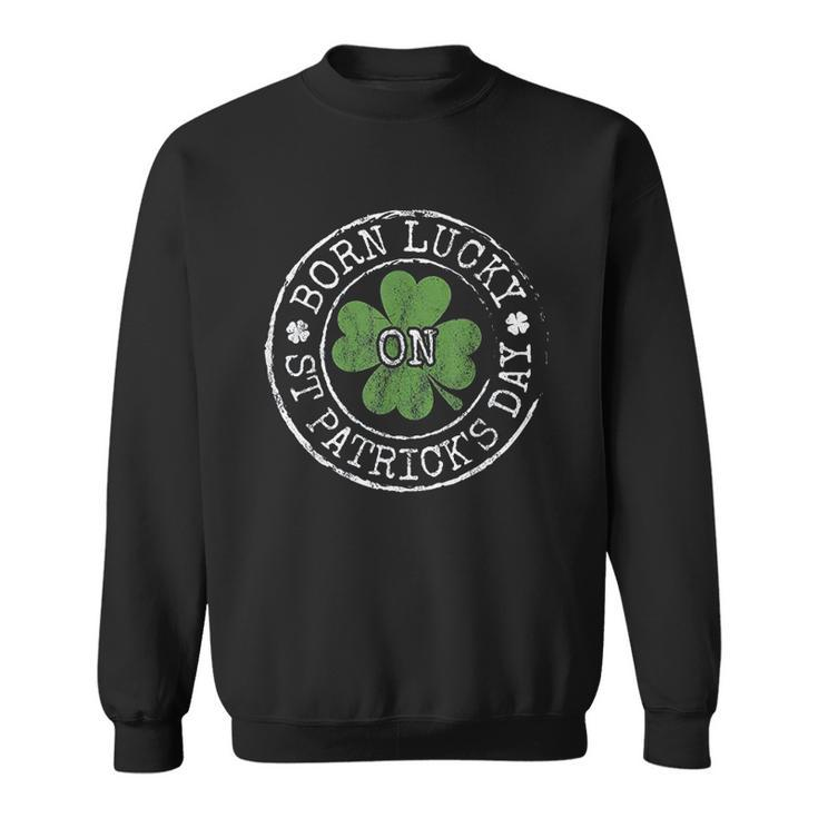 Born Lucky On St Patricks Day Irish Clovers Birthday Bday Men Women Sweatshirt Graphic Print Unisex