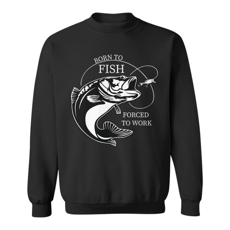 Born To Fish Sweatshirt