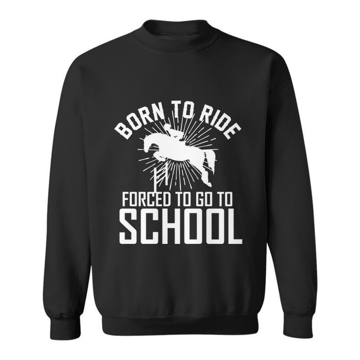 Born To Ride Horseback Riding Equestrian Gift For Women Gift Sweatshirt