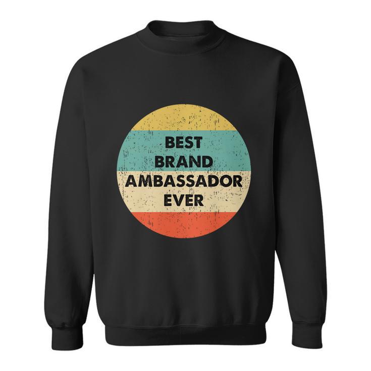 Brand Ambassador Gift Best Brand Ambassador Ever Cute Gift Sweatshirt