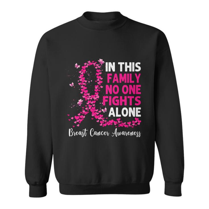 Breast Cancer Awareness In This Family No One Fight Alone Meaningful Gift Sweatshirt