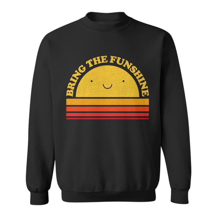 Bring On The Funshine Tshirt Sweatshirt