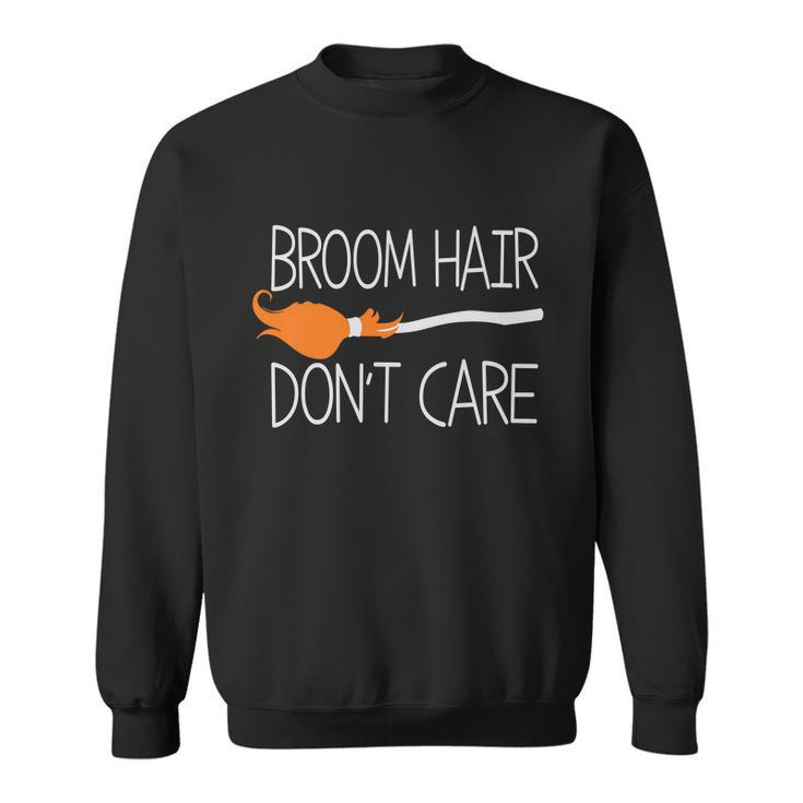 Broom Hair Dont Care Halloween Quote Sweatshirt