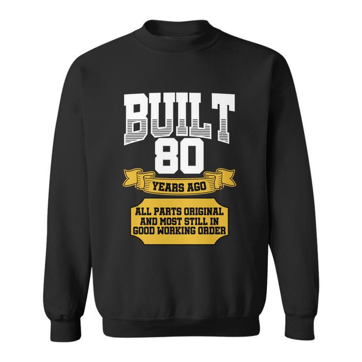 Built 80Th Birthday All Original Part Tshirt Sweatshirt
