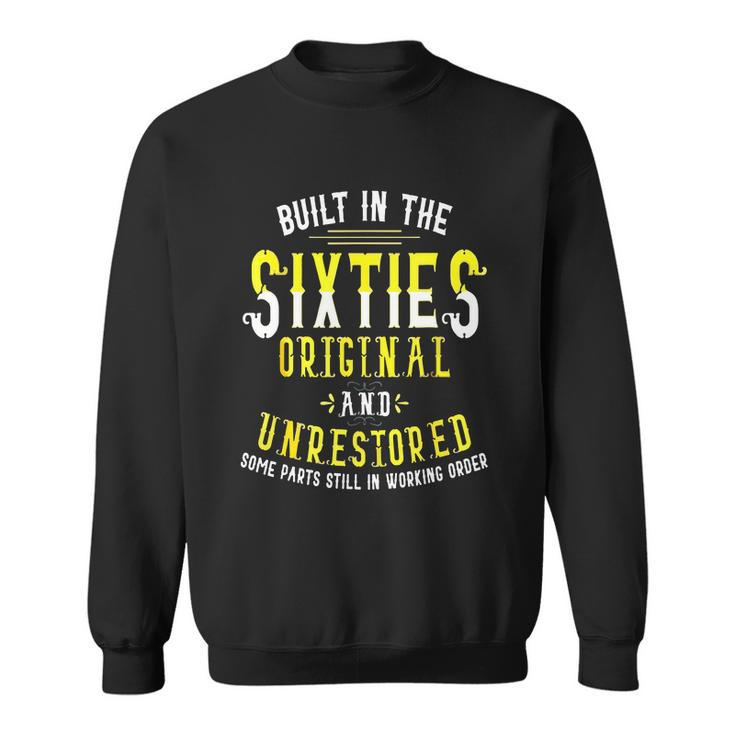 Built In Sixties Original Unrestored 50Th Birthday Funny Sweatshirt