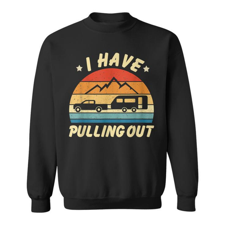 Camping I Hate Pulling Out Funny Retro Vintage Funny   Men Women Sweatshirt Graphic Print Unisex