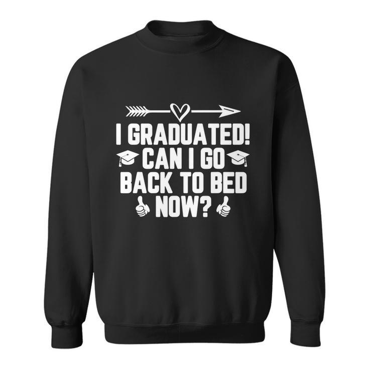 Can I Go Back To Bed Graduation Funny Sweatshirt