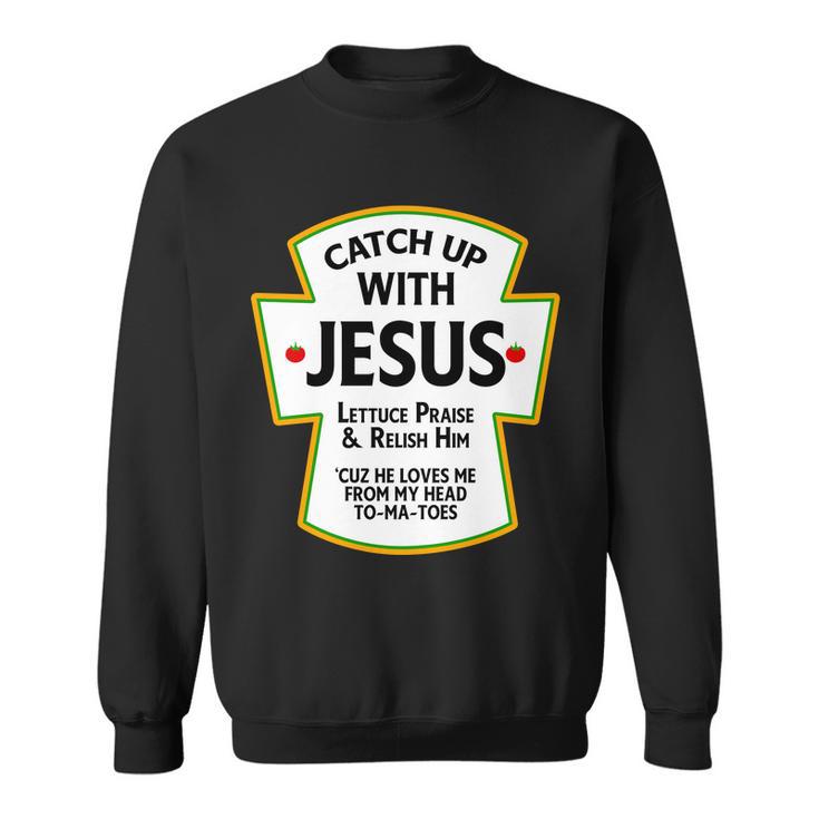 Catch Up With Jesus Tshirt Sweatshirt