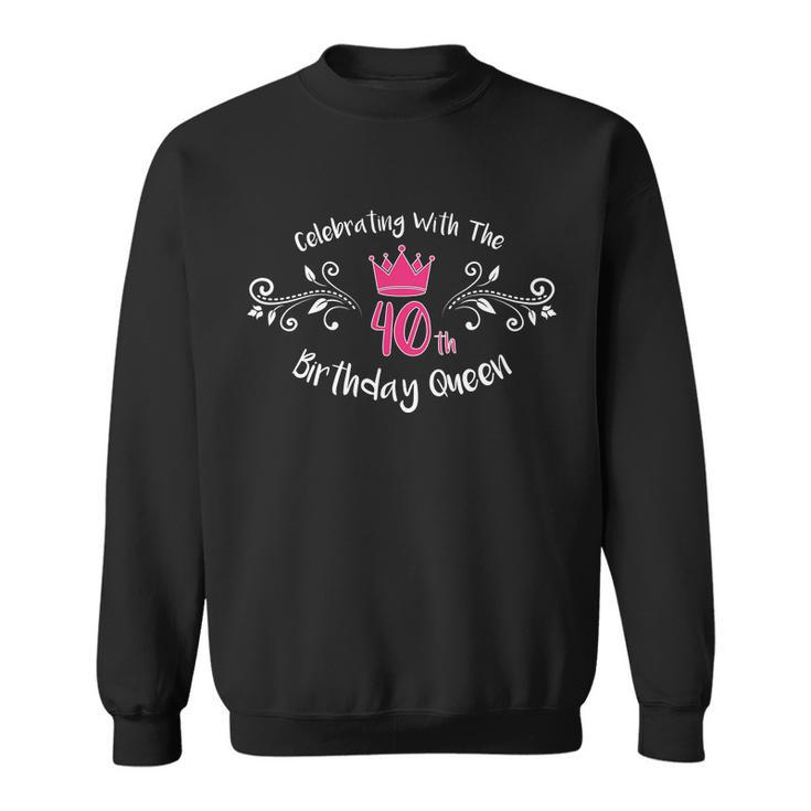 Celebrating With The 40Th Birthday Queen Sweatshirt