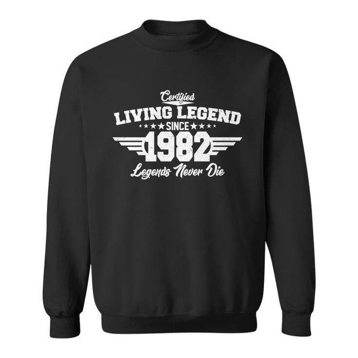 Certified Living Legend Since 1982 Legends Never Die 40Th Birthday Sweatshirt