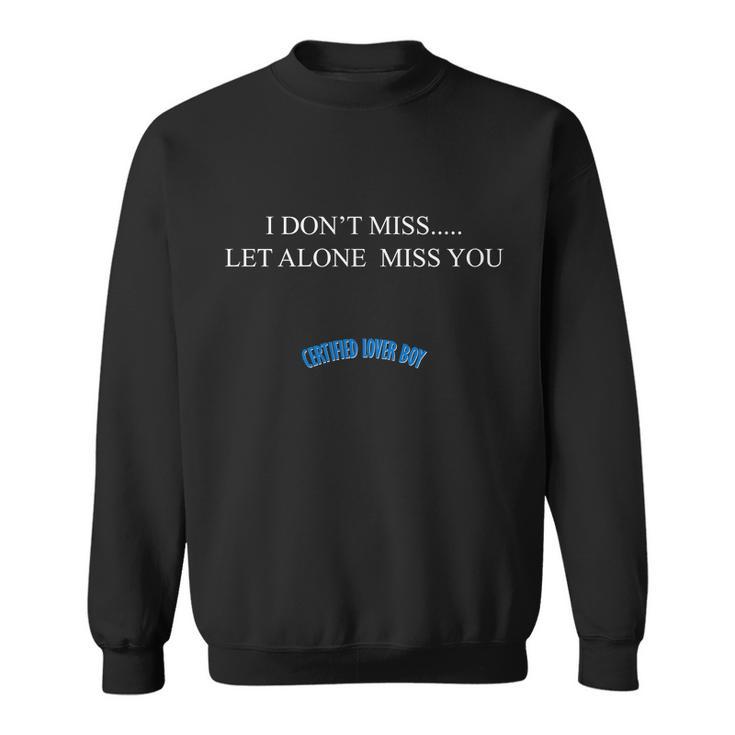 Certified Lover Boy I Dont Miss You Sweatshirt