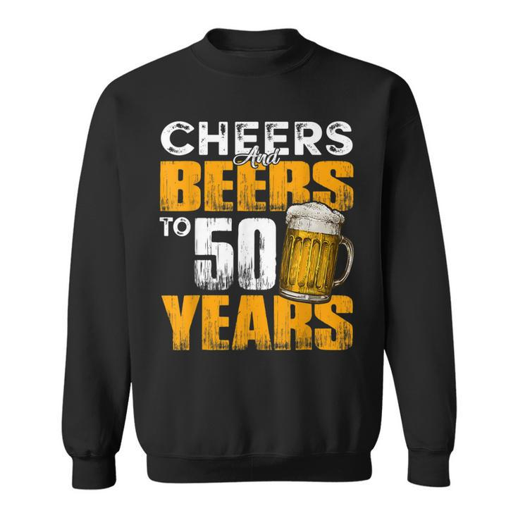 Cheers And Beers To 50 Years Old Birthday Funny Drinking  Sweatshirt