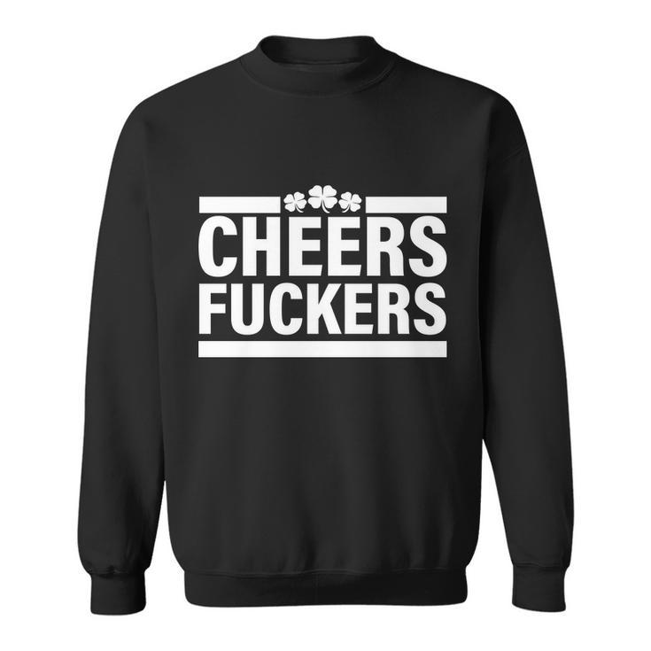 Cheers Fuckers Shamrock Sweatshirt