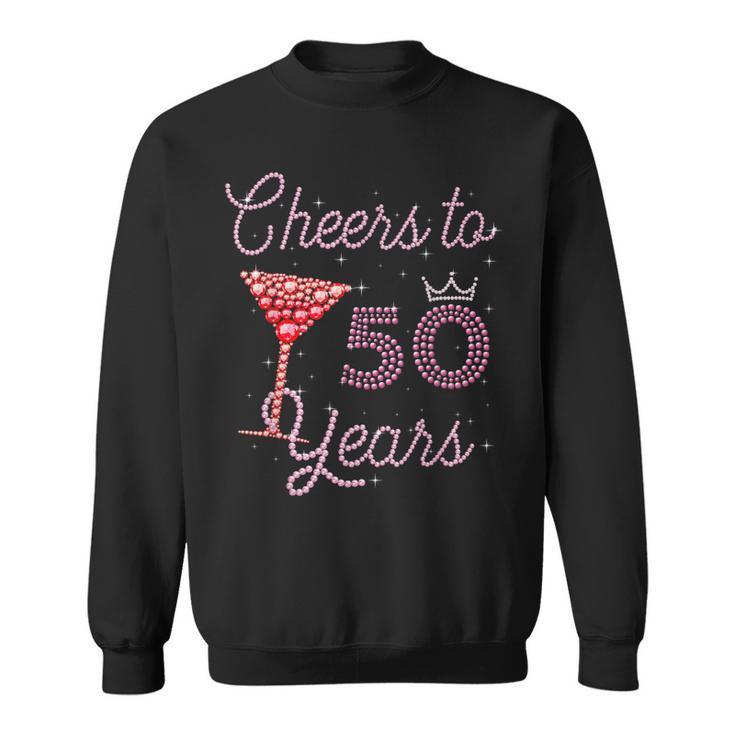 Cheers To 50 Years 50Th Birthday 50 Years Old Bday  Sweatshirt