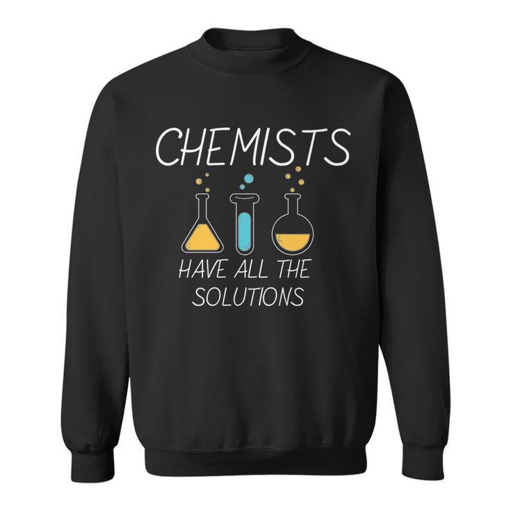 Chemists Have All Solutions Tshirt Sweatshirt