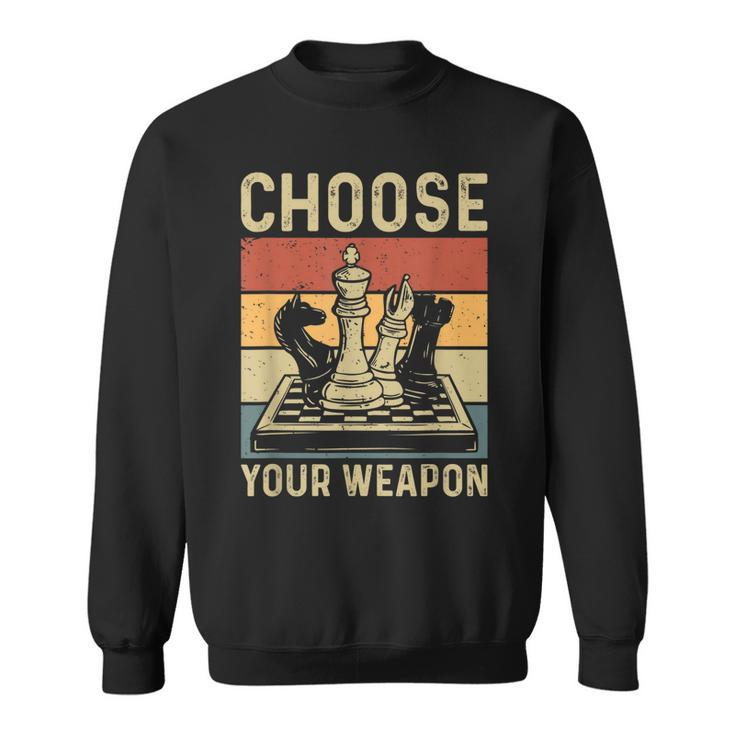 Choose Your Weapon Gag Chess Gifts Chess Players  Sweatshirt