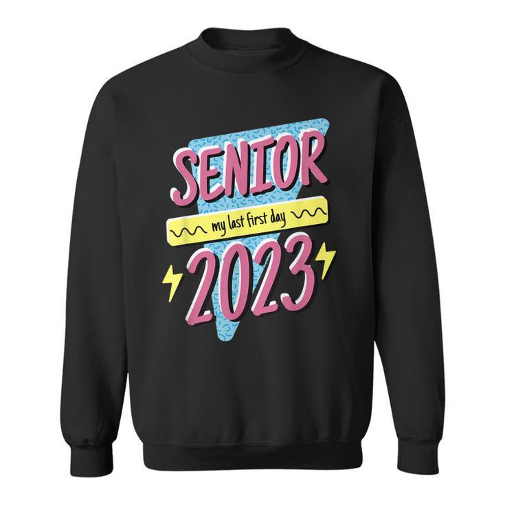 Class Of 2023 Senior - My Last First Day Of School 2023  Sweatshirt