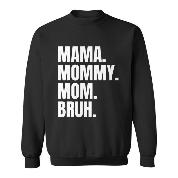 Classic Mama Mommy Mom Bruh Meme Sweatshirt