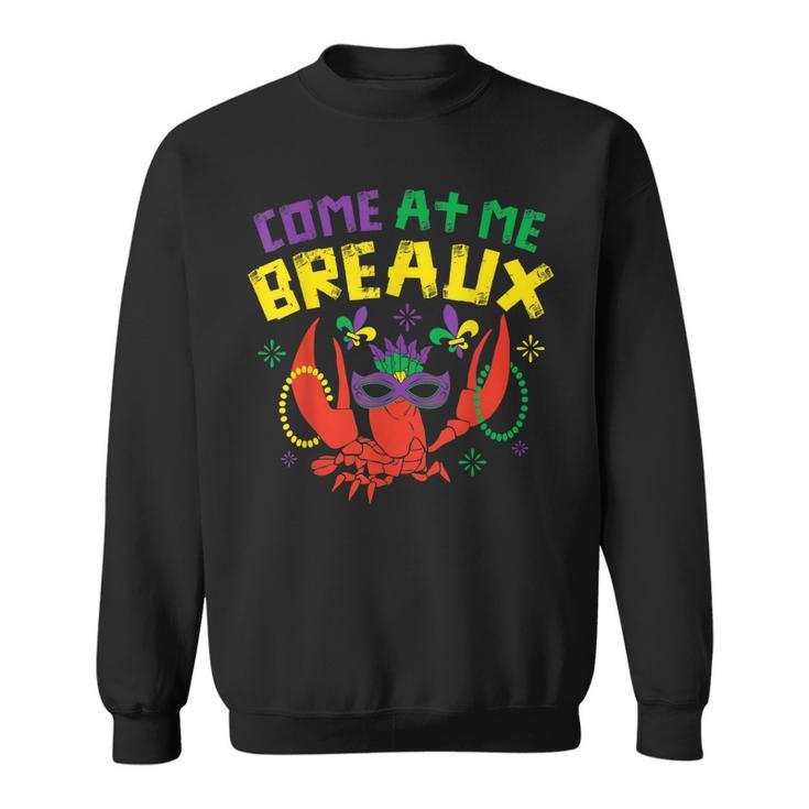Come At Me Breaux Crawfish Beads Funny Mardi Gras Carnival  Men Women Sweatshirt Graphic Print Unisex