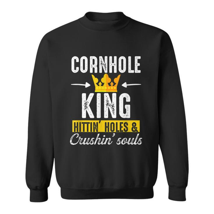 Cornhole King Hittin Holes And Crushin Souls Cornhole Board Sweatshirt