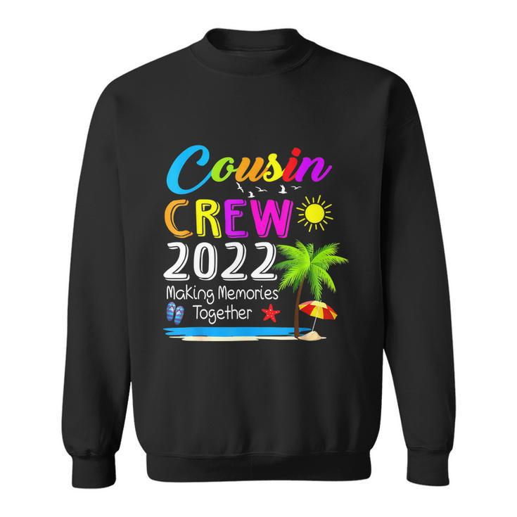 Cousin Crew 2022 Family Reunion Making Memories Together Sweatshirt