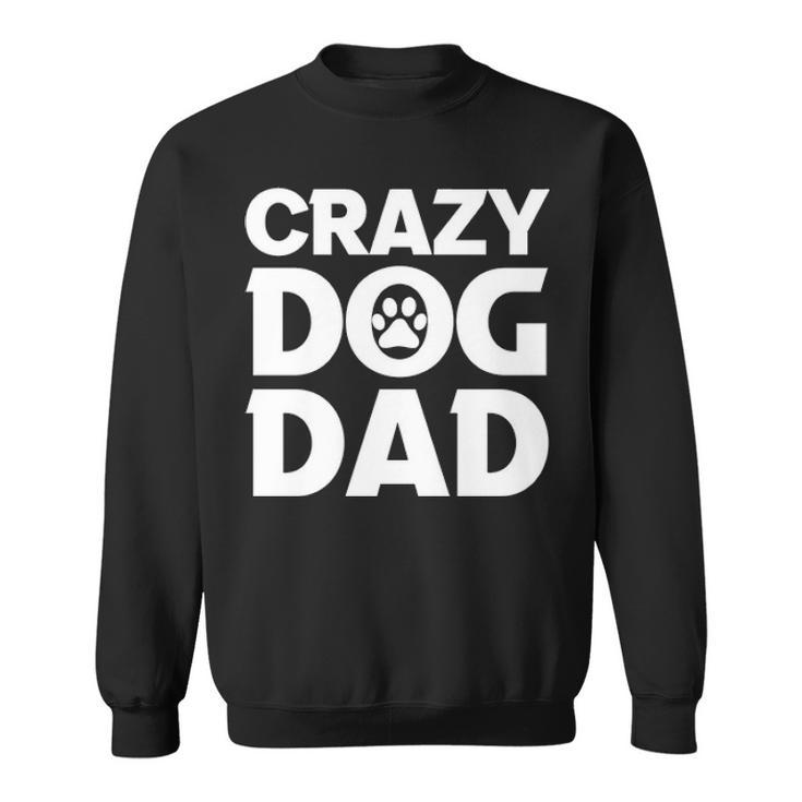 Crazy Dog Dad V2 Sweatshirt