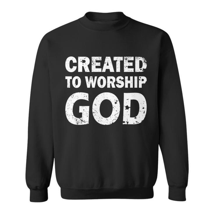Created To Worship God Sweatshirt