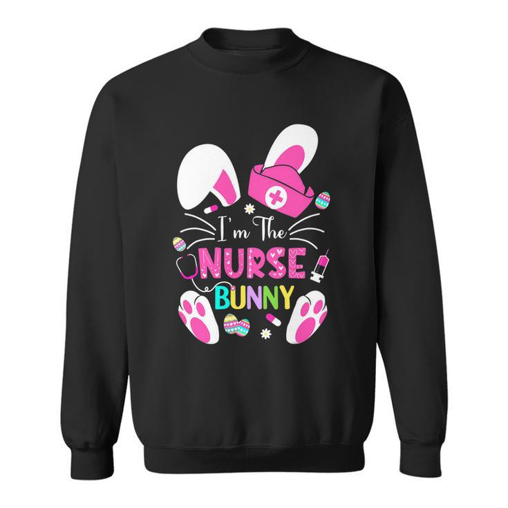 Cute Bunnies Easter Im The Nurse Nurse Life Rn Nursing Sweatshirt