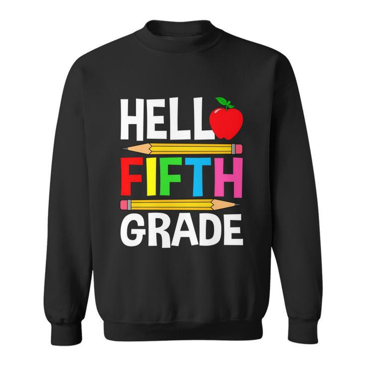 Cute Hello Fifth Grade Outfit Happy Last Day Of School Funny Gift Sweatshirt
