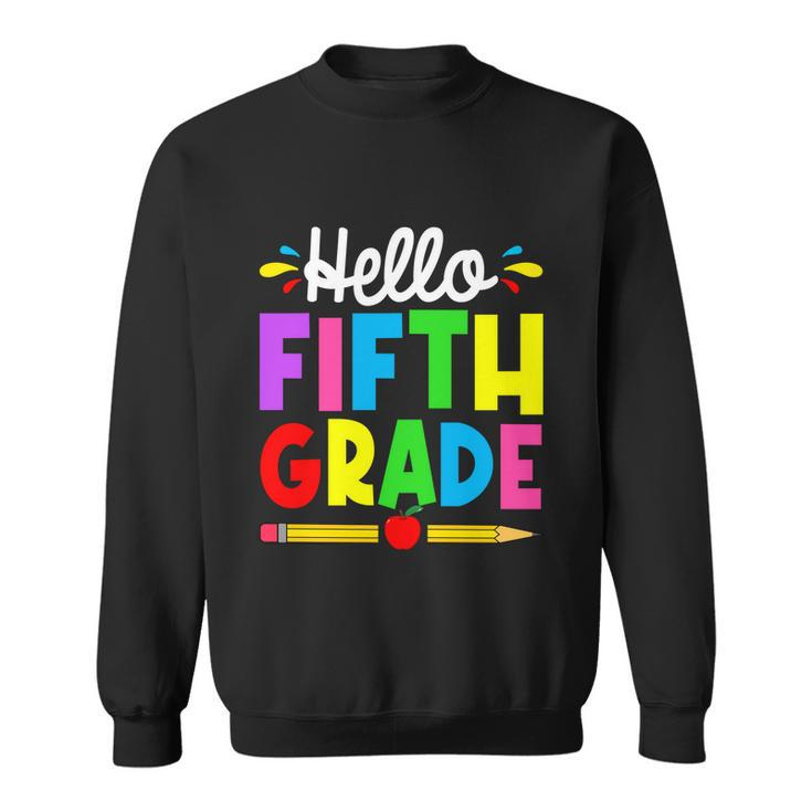 Cute Hello Fifth Grade Outfit Happy Last Day Of School Gift Sweatshirt
