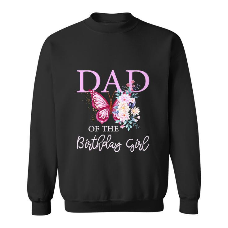 Dad 1St First Birthday Matching Family Butterfly Floral Sweatshirt