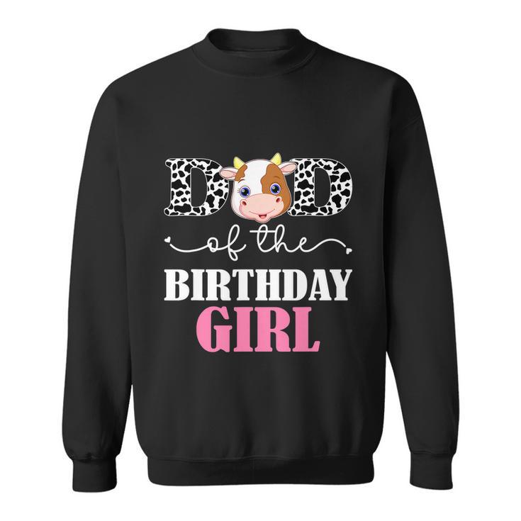 Dad Of The Birthday For Girl Cow Farm Birthday Cow Daddy St Sweatshirt