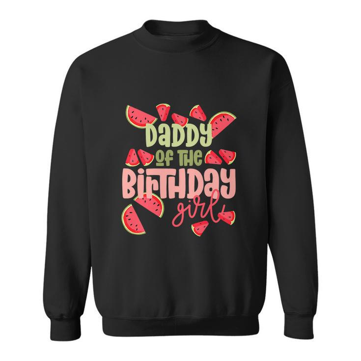 Daddy Birthday One In A Melon Watermelon Funny Birthday Girl Sweatshirt
