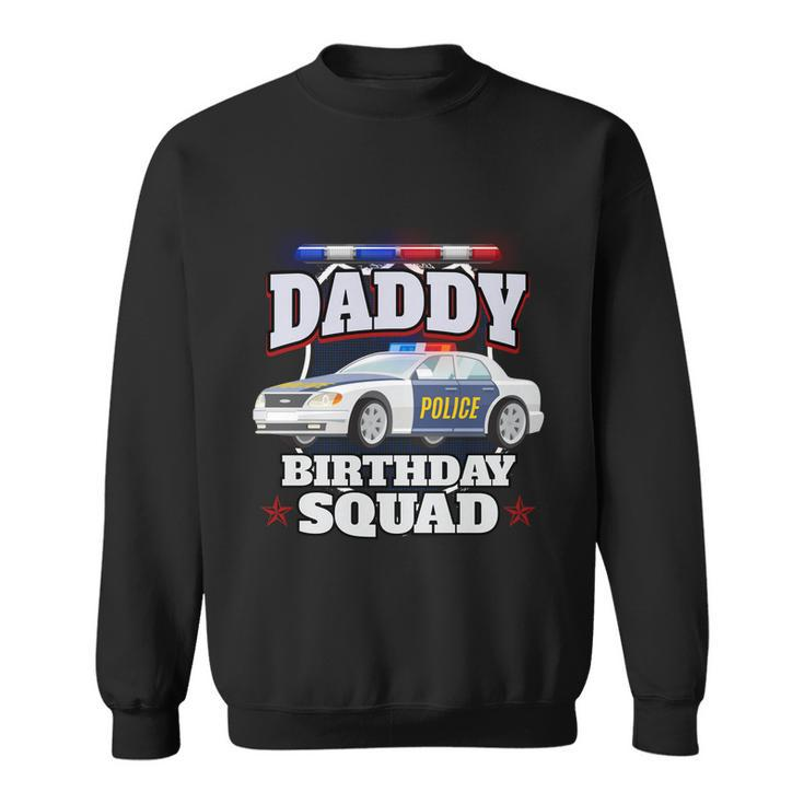 Daddy Birthday Squad Police Car Policeman Birthday Matching Funny Gift Sweatshirt
