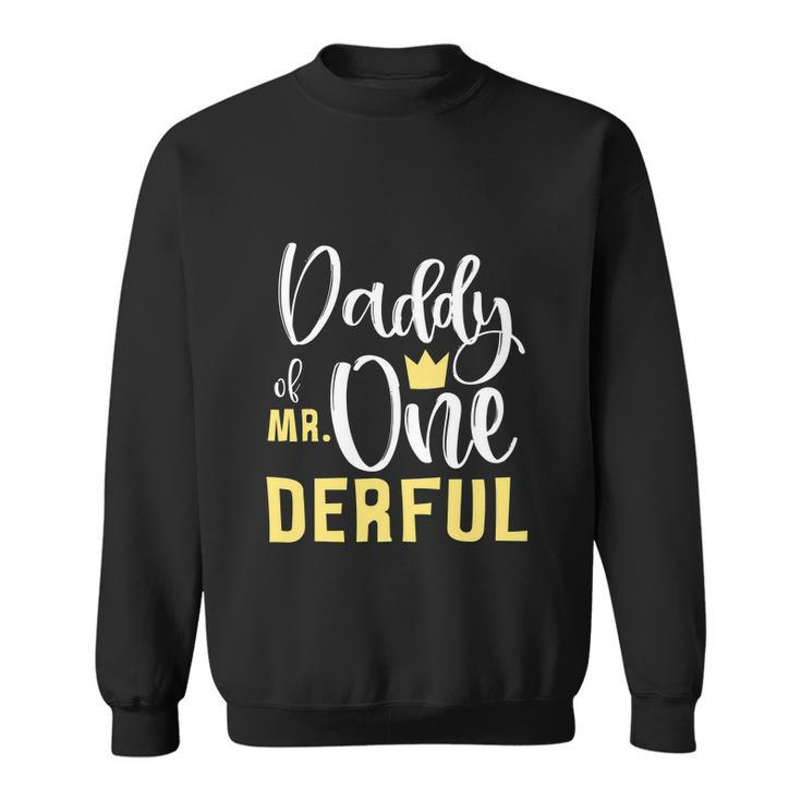 Daddy Of Mr Onederful 1St Birthday First Onederful Matching Sweatshirt