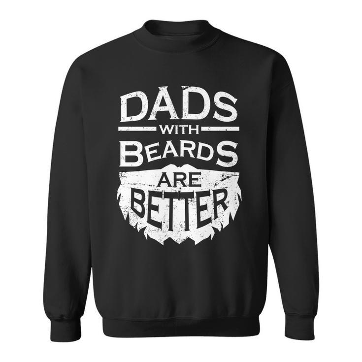 Dads With Beards Are Better Sweatshirt