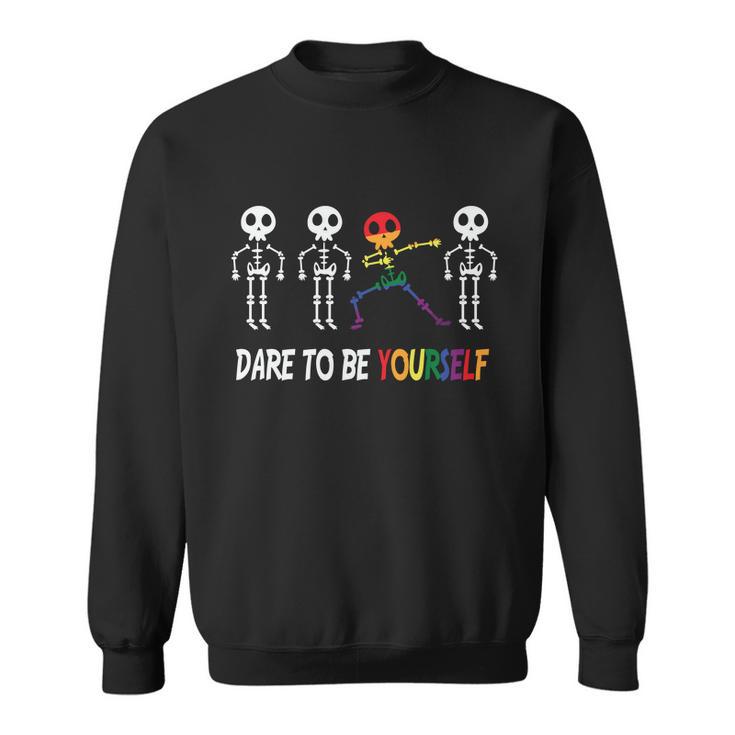 Dare To Be Yourself Lgbt Gay Pride Lesbian Bisexual Ally Quote Sweatshirt