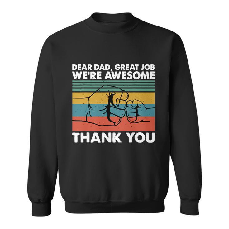 Dear Dad Great Job Were Awesome Thank You Father Sweatshirt