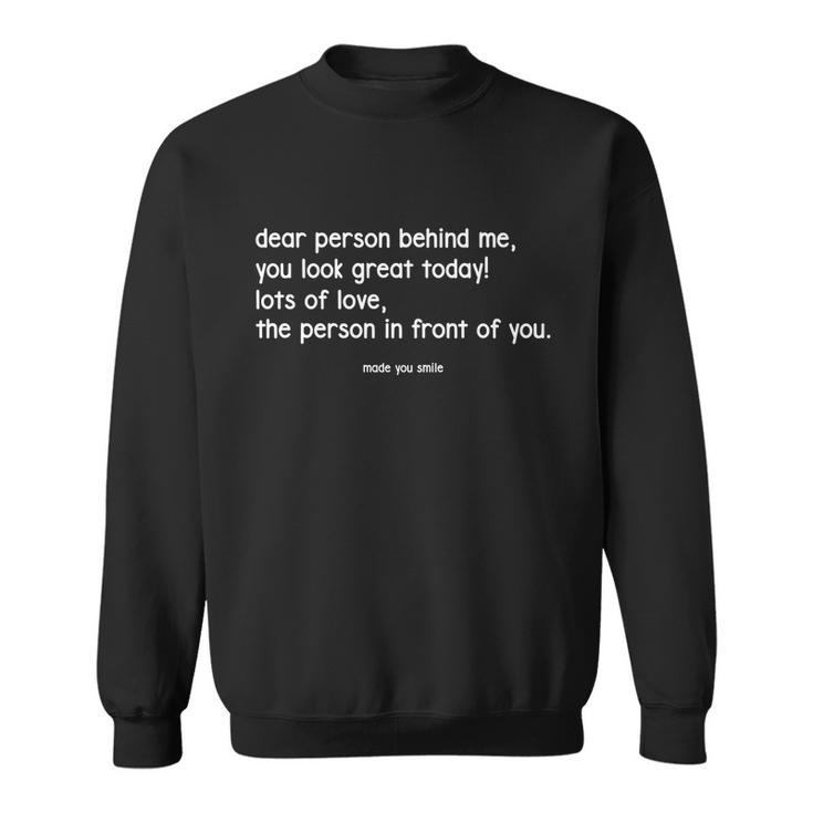 Dear Person Behind Me You Look Great Today Funny Sweatshirt