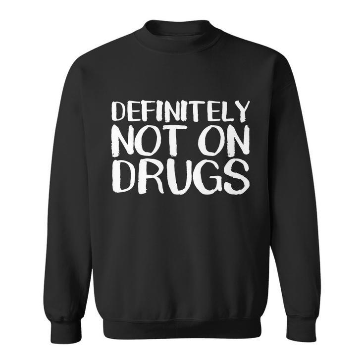 Definitely Not Drugs Tshirt Sweatshirt