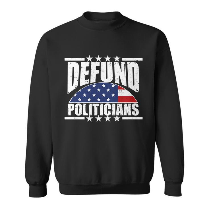 Defund Politicians American Usa Flag Sweatshirt