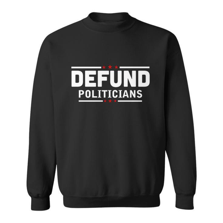 Defund Politicians Anti Government Tshirt Sweatshirt
